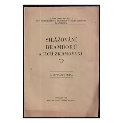 Silážování bramborů a jich zkrmování (1937, Státní výzkumný ústav pro biotechnologii živočišnou)