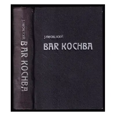 Bar-Kochba : (1894-1897) - Jaroslav Vrchlický (1897, Jos. R. Vilímek)