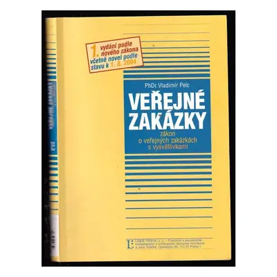 Veřejné zakázky : zákon o veřejných zakázkách s vysvětlivkami : [včetně novel podle stavu k 1.8.