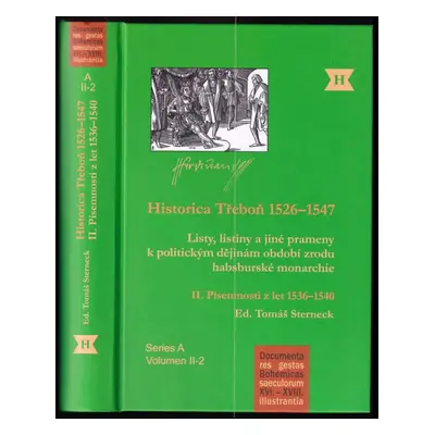 Historica Třeboň 1526-1547 : listy, listiny a jiné prameny k politickým dějinám období zrodu hab