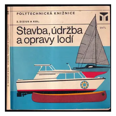 Stavba, údržba a oprava lodí - Zdeněk Zizius (1978, Státní nakladatelství technické literatury)