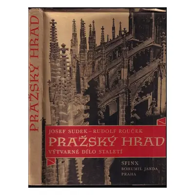 Pražský hrad : výtvarné dílo staletí v obrazech Josefa Sudka - Josef Sudek, Rudolf Rouček (1945,