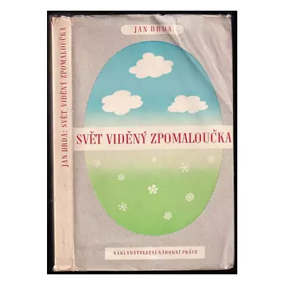 Svět viděný zpomaloučka : fejetony z let 1939-1943 - Jan Drda (1944, Národní práce)