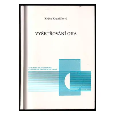 Vyšetřování oka - Květa Kvapilíková (1995, Institut pro další vzdělávání pracovníků ve zdravotni