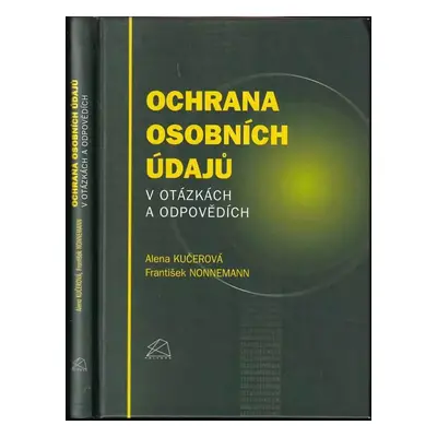 Ochrana osobních údajů v otázkách a odpovědích - František Nonnemann, Alena Kučerová (2010, Poly