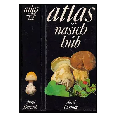 Atlas našich húb : PK - Aurel Dermek (1983, Obzor)