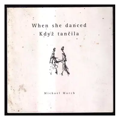 Když tančila : When she danced - Michael March (1997, Nakladatelství Vlasty Brtníkové)