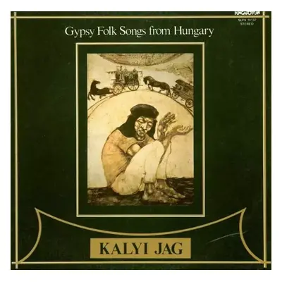 Gypsy Folk Songs From Hungary - Kalyi Jag (1987, Hungaroton)