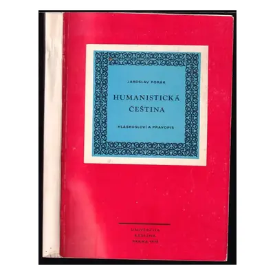 Humanistická čeština : hláskosloví a pravopis - Jaroslav Porák (1983, Univerzita Karlova)