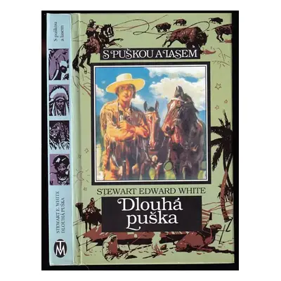 Dlouhá puška : velká americká legenda - Stewart Edward White (1995, Toužimský a Moravec)