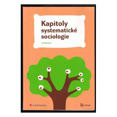 Kapitoly systematické sociologie - Jiří Reichel (2008, Grada)