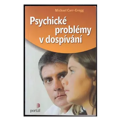 Psychické problémy v dospívání - Michael Carr-Gregg (2012, Portál)