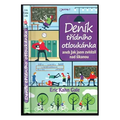 Deník třídního otloukánka, aneb, Jak jsem zvítězil nad šikanou - Eric Kahn Gale (2013, Jota)