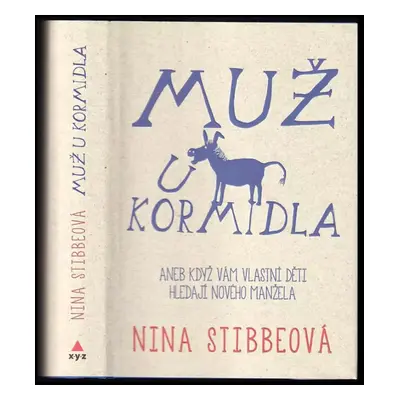 Muž u kormidla, aneb, Když vám vlastní děti hledají nového manžela - Nina Stibbe (2017, XYZ)