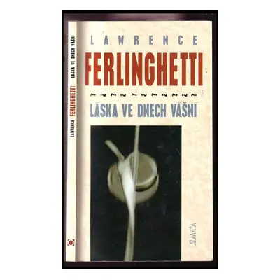 Láska ve dnech vášní - Lawrence Ferlinghetti (1996, Maťa)