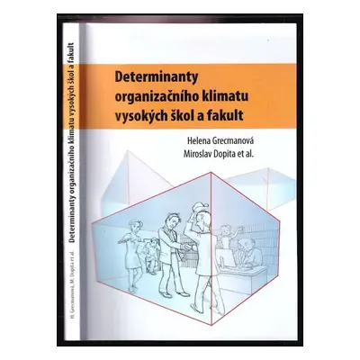 Determinanty organizačního klimatu vysokých škol a fakult - Helena Grecmanová, Miroslav Dopita (