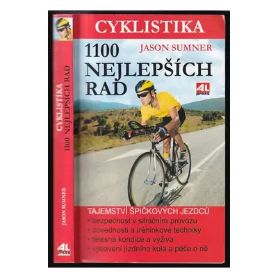 Cyklistika : 1100 nejlepších rad - Jason Sumner (2014, Alpress)