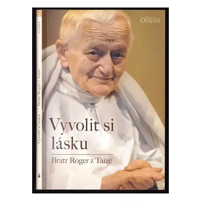 Vyvolit si lásku - Roger z Taizé (2014, Karmelitánské nakladatelství)