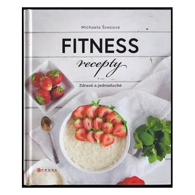 Fitness recepty - Michaela Švecová (2018, CPress)