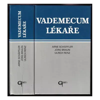 Vademecum lékaře : vyšetřovací metody, diagnostika, terapie, naléhavé situace - Jörg Braun, Arne