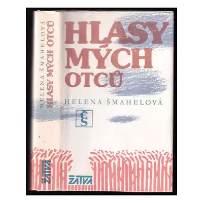 Hlasy mých otců : 1848-1912 - 3 - Helena Šmahelová (1987, Československý spisovatel)