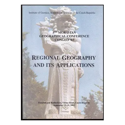 Regional Geography and its Applications : papers of the 5th Moravian geographical conference CON