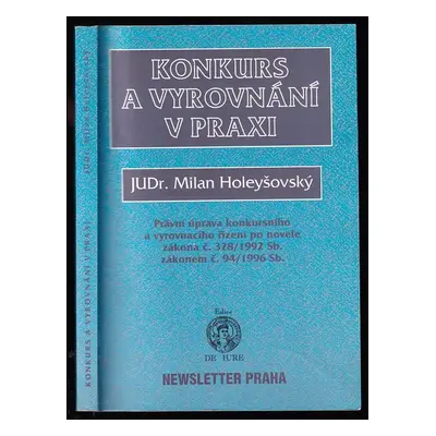 Konkurs a vyrovnání v praxi : právní úprava konkursního a vyrovnacího řízení po novele zákona č.