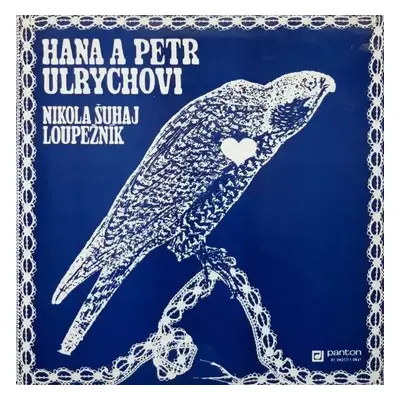 Nikola Šuhaj Loupežník - Hana A Petr Ulrychovi (1975, Panton)