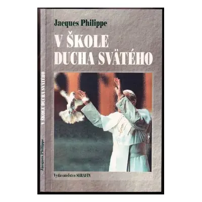 V škole Ducha Svätého - Jacques Philippe (1996, Serafin)