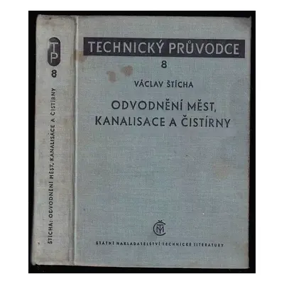 Odvodnění měst, kanalisace a čistírny - Václav Štícha (1958, Státní nakladatelství technické lit