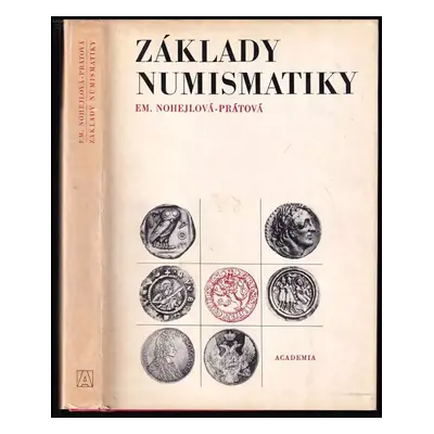 Základy numismatiky - Emanuela Nohejlová-Prátová, Nohejlová, Emanuela Prátová (1975, Academia)