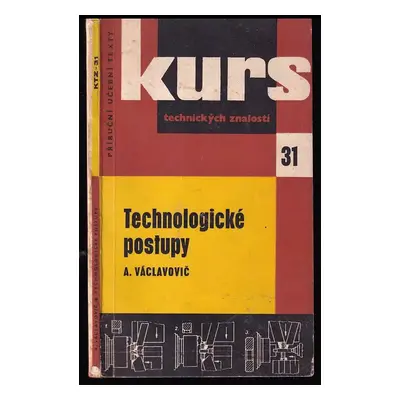 Technologické postupy : Zákl. poznatky pro dělníky a prac. kol. ve strojír. dílnách a pomůcka ke