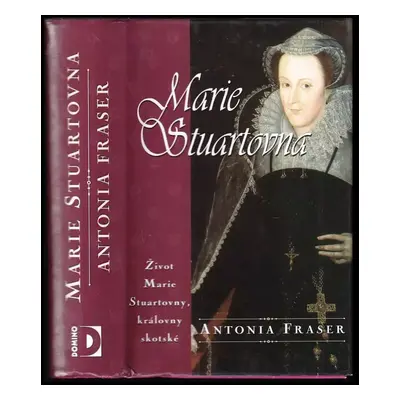 Marie Stuartovna - Antonia Fraser (1999, Domino)