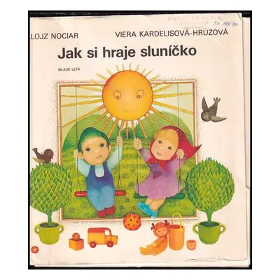 Jak si hraje sluníčko - Alojz Nociar (1982, Mladé letá)