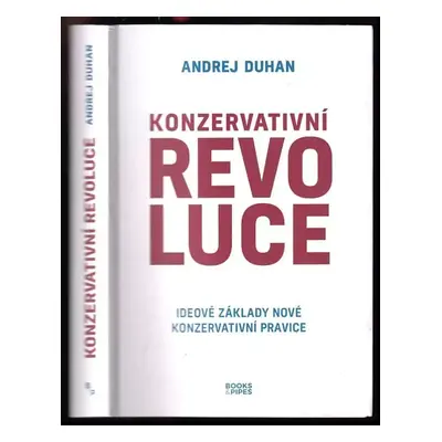 Konzervativní revoluce : ideové základy nové konzervativní pravice - Andrej Duhan (2022, Books &