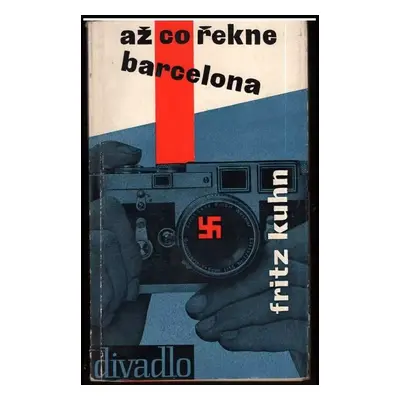 Až co řekne Barcelona : tragická komedie o osmi obrazech - Fritz Kuhn (1961, Orbis)