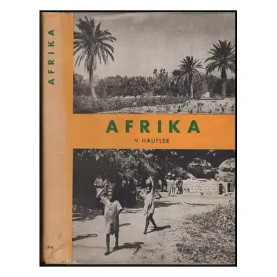 Afrika : nástin geografie kontinentu - Vlastislav Häufler, Vlastislav Haeufler (1957, Státní ped