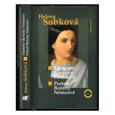 Tajemství Barunky Panklové ; Portrét Boženy Němcové - Helena Sobková (1997, Mladá fronta)