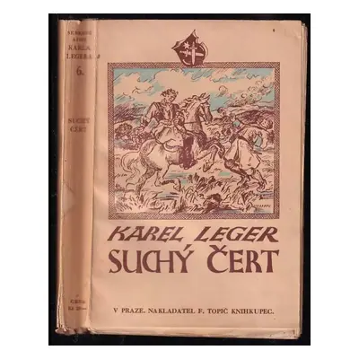 Suchý čert : historie z osmnáctého století - Karel Leger (1928, F. Topič)