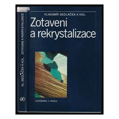 Zotavení a rekrystalizace - Vladimír Sedláček (1985, Academia)