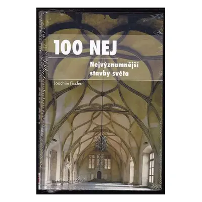 100 nej : nejvýznamnější stavby světa - Ivan Binar, Joachim Fischer (2007, Mladá fronta)