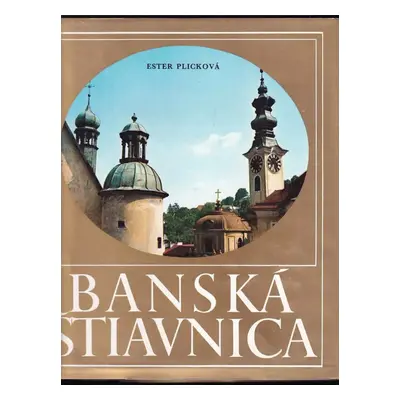 Banská Štiavnica : pamiatky mesta a okolia - Ladislav Šášky (1973, Osveta)