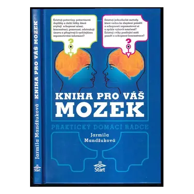 Kniha pro váš mozek : praktický domácí rádce - Jarmila Mandžuková (2007, START)