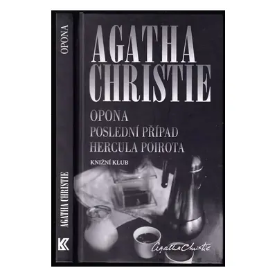 Opona : poslední případ Hercula Poirota - Agatha Christie (2015, Knižní klub)