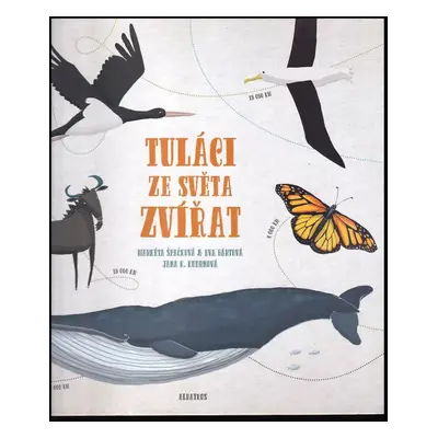 Tuláci ze světa zvířat - Markéta Špačková, Eva Bártová (2018, Albatros)