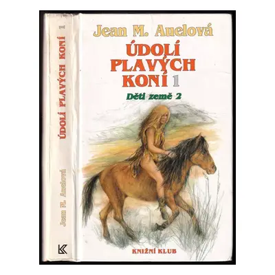 Děti země : 1- Údolí plavých koní - 2. - Jean Marie Auel, Jean M Auelová (1994, Knižní klub)