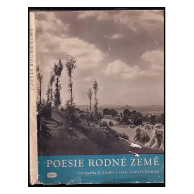 Poezie rodné země : fotografie O. Straky a verše českých básníků - Oldřich Straka (1951, Orbis)