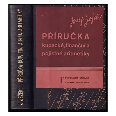 Příručka kupecké, finanční a pojistné aritmetiky : Soustavný přehled - Část I - Josef Ježek (193