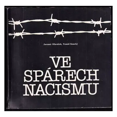 Ve spárech nacismu : památník protifašistického boje - Praha-Pankrác - Jaromír Hlaváček, Tomáš K