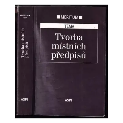 Tvorba místních předpisů : výklad je zpracován k právnímu stavu ke dni - Eva Šromová (2005, ASPI